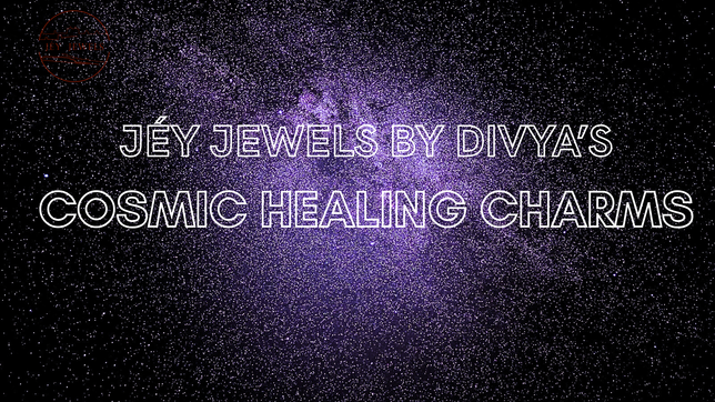 JÉY'S COSMIC HEALING CHARMS